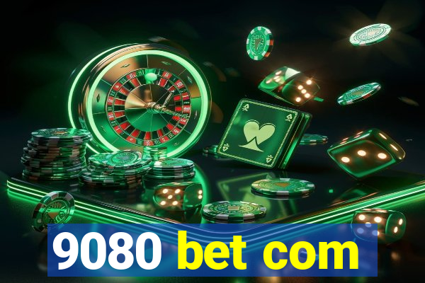 9080 bet com